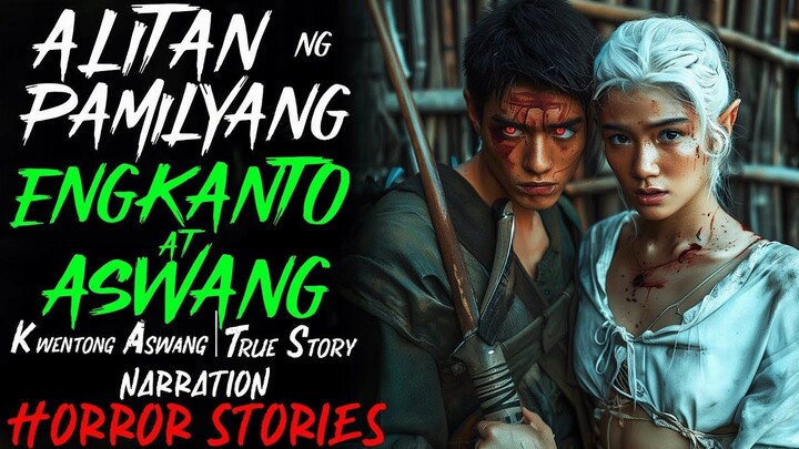 ALITAN NG PAMILANG ENGKANTO AT ASWANG _ Kwentong Aswang _ True Story