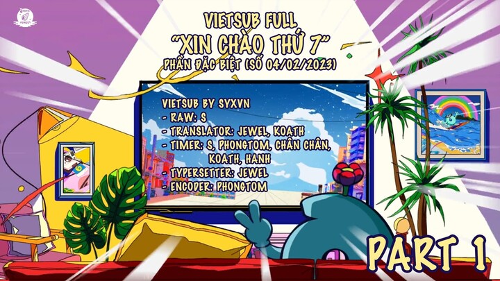 [VIETSUB][FULL] XIN CHÀO THỨ 7 - BẢN ĐẶC BIỆT PART 1 (04/02/2023)