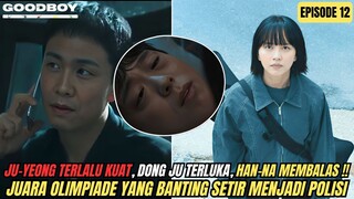 JU-YEONG TERLALU KUAT, TAPI HAN-NA TIDAK TAKUT - ALUR CERITA GO0D B0Y EPISODE 12 SUB INDO