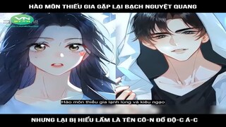 Review Truyện: Hào môn thiếu gia gặp lại bạch nguyệt quang lại bị hiểu lầm là tên cô-n đồ độ-c á-c