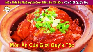 Món Thịt Bò Nướng Và Cơm Niêu Thịt Ba Chỉ Kho Của Giới Quý's Tộc | Review Con Người Và Cuộc Sống