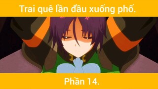 Trai quê lần đầu xuống phố p14