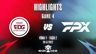 EDG vs FPX | Highlights - Game 4 | Playoff Vòng 1 - Trận 2 | LPL Mùa Xuân 2022