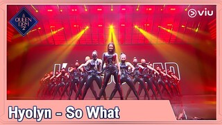 Queendom 2 EP4 [Highlight] HYOLYN - So What | ดูได้ที่ VIU