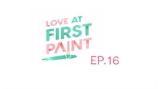 Love At First Paint EP.16