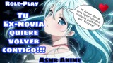 Asmr Tu Ex-Novia Quiere Volver Contigo/Role-Play/Anime.
