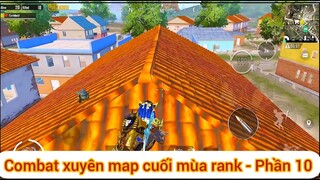 Combat xuyên map cuối mùa rank - Phần 10