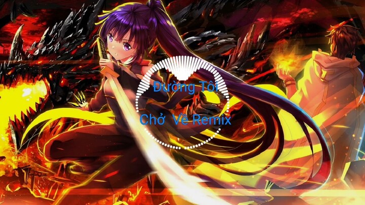 Nightcore - Đường Tôi Chở Về Remix