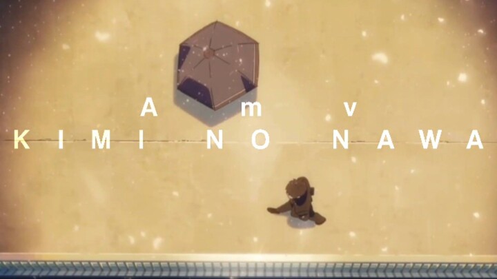 KIMI NO NAWA | AMV