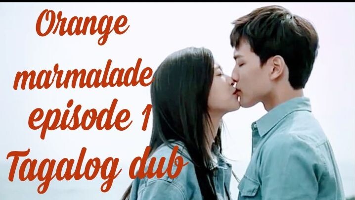 Orange marmalade (Tagalog dub) 💮episode 1💮