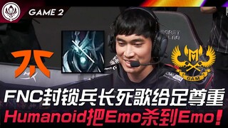 FNC vs GAM FNC phong tỏa Bin trưởng, dành đủ sự tôn trọng! Humanoid ép Emo đến mức Emo luôn! Trận 2 