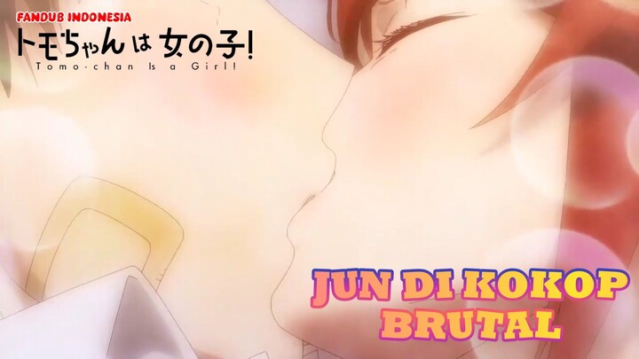 [Fandub Indo] Tomo Chan Wa Onnakono! ~~ JUN DI KOKOP BRUTAL ?😱
