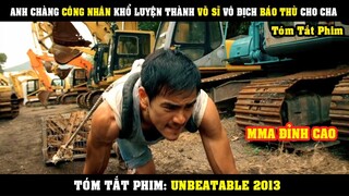 [Review Phim] Anh Chàng Công Nhân Khổ Luyện Thành VÕ SĨ VÔ ĐỊCH Báo Thù Cho Cha | Unbeatable