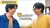 [ENGSUB ] Whenever Possible (EP 04)