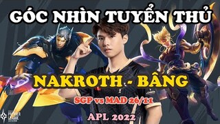 GÓC NHÌN TUYỂN THỦ: NAKROTH CỦA BÂNG VẪN LÀ MỘT ĐIỀU GÌ ĐÓ ĐẶC BIỆT | APL 2022: VIỆT NAM