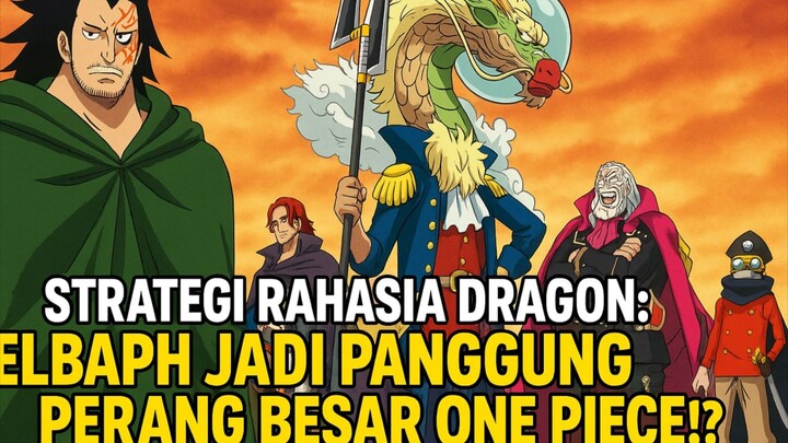 Strategi Rahasia Dragon: Elbaph Jadi Panggung Perang Besar One Piece!?