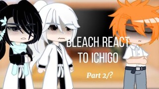 𒊹︎ Bleach React to Ichigo 𒊹︎ || (2/?) || Bleach || ❥ M Y L A