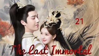 ๐จ๐ณ |EP 21 The Last Immortal (2023) English Sub