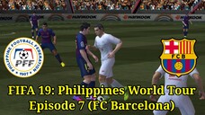 FIFA 19: Philippines World Tour | Episode 7 (FC Barcelona 🇪🇸)