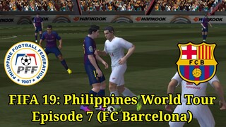 FIFA 19: Philippines World Tour | Episode 7 (FC Barcelona 🇪🇸)