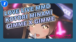 Gimme x Gimme | Kotori Minami | Love Live MMD_1