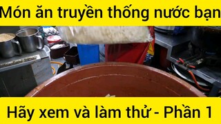 Món ăn truyền thống nước bạn hãy xem và làm thử