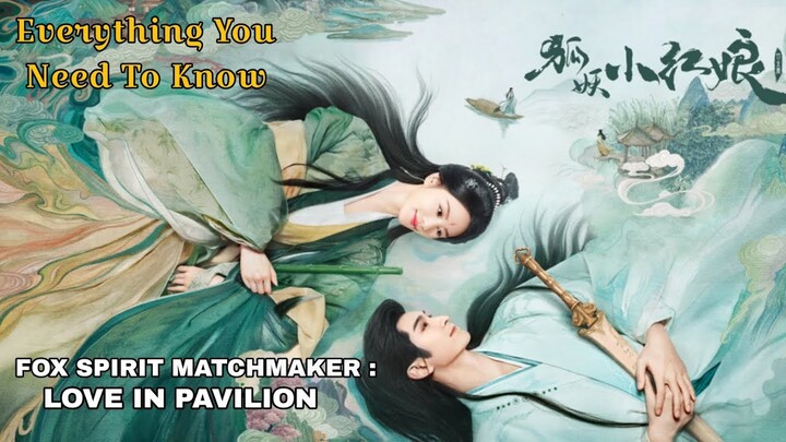 Fox Spirit Matchmaker: LOVE IN PAVILION||Release Date|| All You Need To Know —