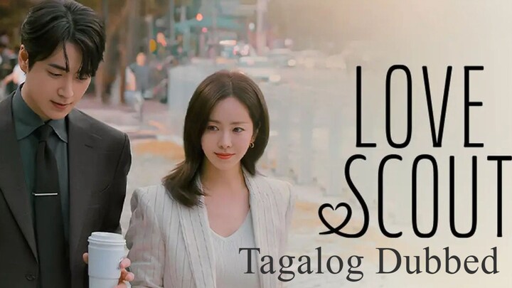Love Scout Episode 1 (Tagalog Dubbed) Part 1