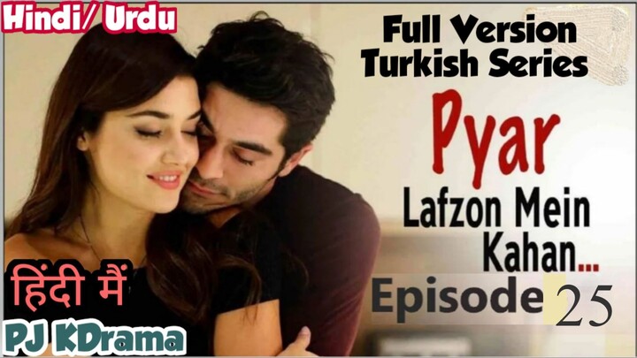 Pyaar Lafzon Mein Kahan Full Episode- 25 (Urdu/Hindi Dubbed) Eng-Sub #Turkish Drama #PJKdrama #2023