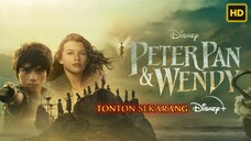 [DUB INDO] Peter Pan & Wendy (2023) FULL HD