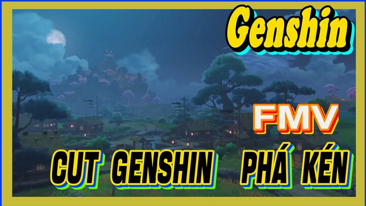 [Genshin, FMV] Cut Genshin "Phá Kén"