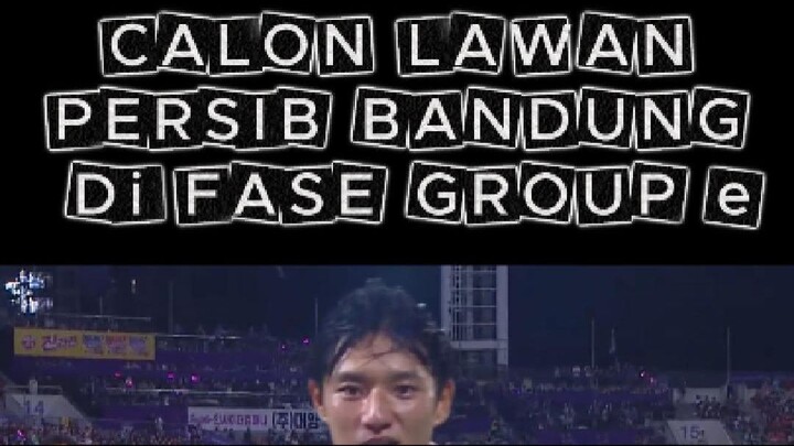 Calon Lawan Persib Bandung di Babak Group E