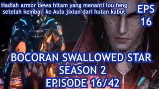 ALUR CERITA SWALLOWED STAR SEASON 2 EPISODE 16