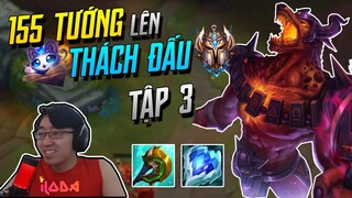(155 TƯỚNG LÊN THÁCH ĐẤU) TẬP 3: LÝ DO NASUS BÚA RÌU + TIM BĂNG VÔ ĐỊCH RANK THẤP LÀ GÌ? | iLoda