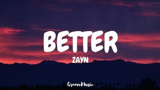 ZAYN - Better (Lyrics)