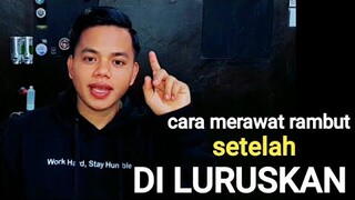 cara merawat rambut setelah di smoothing, atau di luruskan
