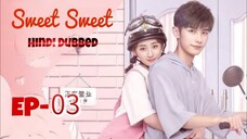 Sweet Sweet [Hindi Dubbed] Episode -03