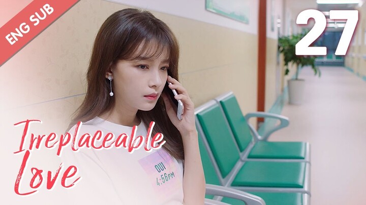 [ENG SUB] Irreplaceable Love 27 (Bai Jingting, Sun Yi)