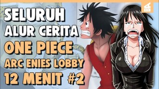 Kemenangan Besar Topi Jerami !! ALUR CERITA ONE PIECE ARC ENIES LOBBY PART 2 HANYA 12 MENIT