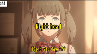 Night Head_Tập 5 Sao đấy ?