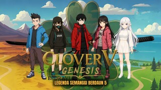 CLOVER V - GENESIS, (Perubahan Wujud ) -Iyo Auzora-