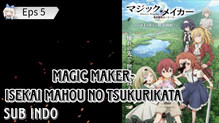 Magic Maker-Isekai Mahou no Tsukurikata Eps 5 Sub indo