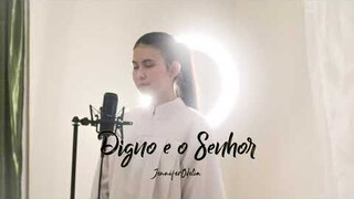 Digno é o Senhor / Worthy is the Lamb - cover by JenniferOdelia