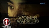 I-Witness: 'Women Warriors,' a documentary by Sandra Aguinaldo (with English subtitles)