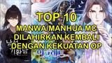 TOP 10 REKOMENDASI MANHWA/MANHUA MC REINKARNASI DENGAN KEKUATAN OVERPOWER