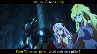 Tôi Từ Bỏ Anh Hùng Phần 7