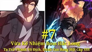 Tập 7: Vừa Kế Nhiệm Boss Hắc Long, Ta Trở Thành Vô Địch, Đánh Tan Bang Hội Cấp SSS