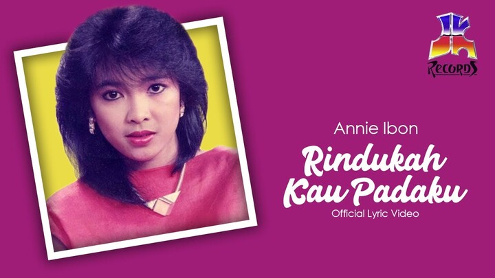 Annie Ibon - Rindukah Kau Padaku (Official Lyric Video)