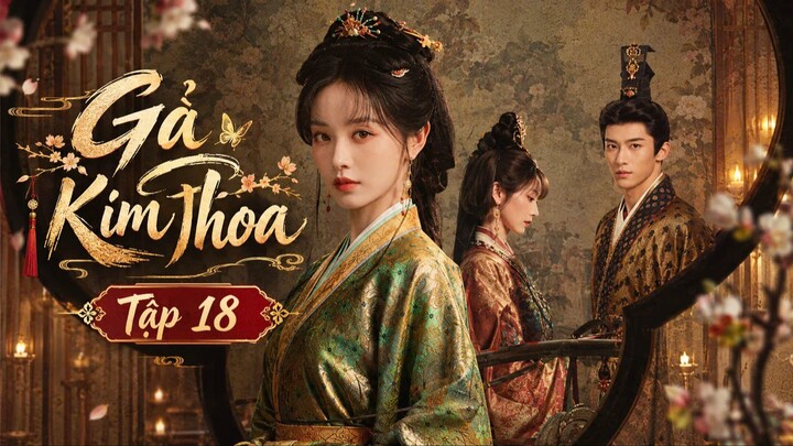Gả Kim Thoa Tập 18 - Thuyết Minh