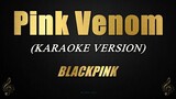 Pink Venom - BLACKPINK (Karaoke)